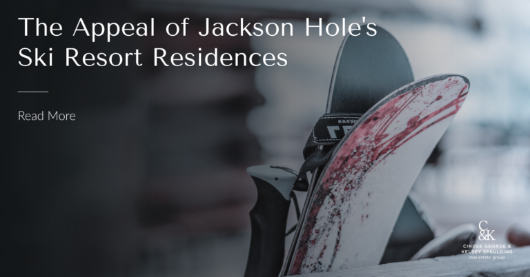 The Appeal of Jackson Hole's Ski Resort Residences